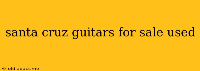 santa cruz guitars for sale used
