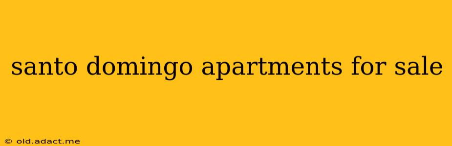 santo domingo apartments for sale