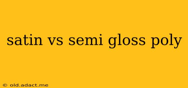 satin vs semi gloss poly