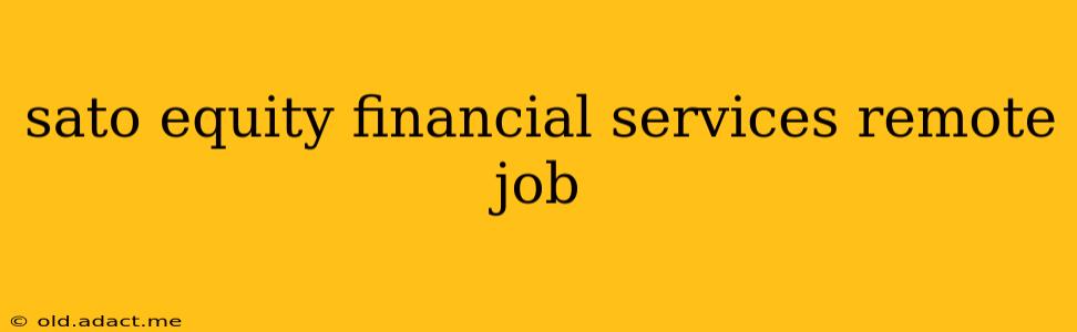 sato equity financial services remote job