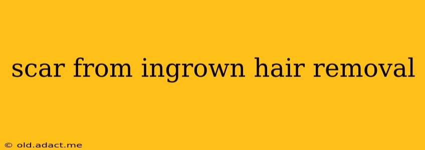 scar from ingrown hair removal