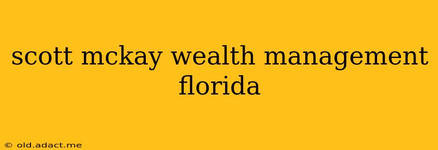 scott mckay wealth management florida