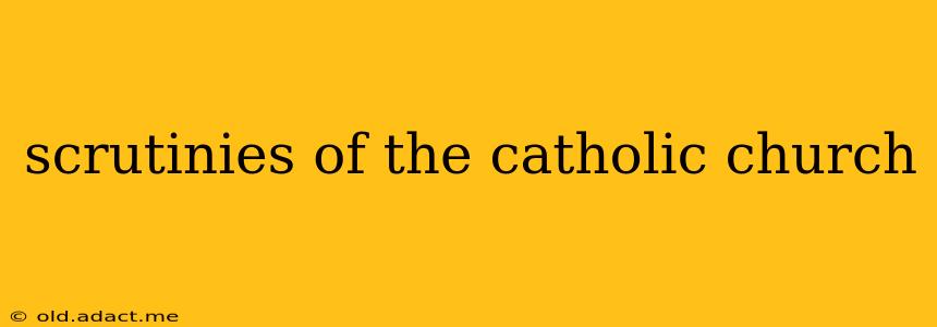 scrutinies of the catholic church