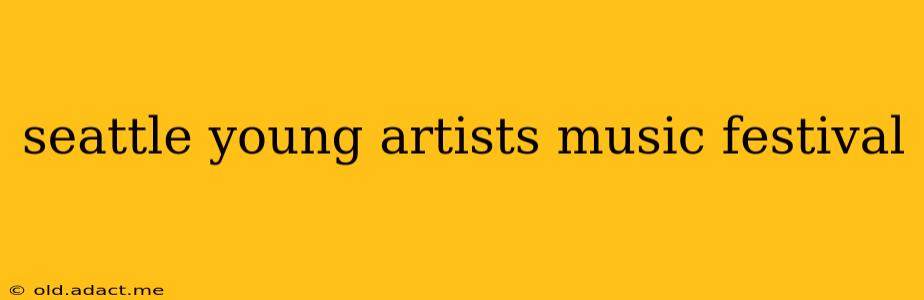 seattle young artists music festival