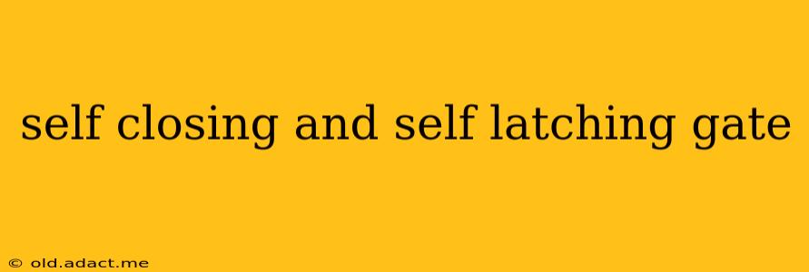 self closing and self latching gate
