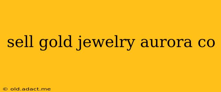sell gold jewelry aurora co