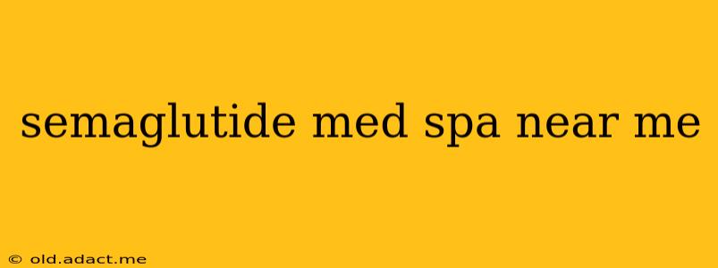 semaglutide med spa near me