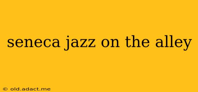 seneca jazz on the alley