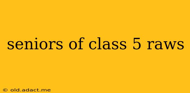 seniors of class 5 raws
