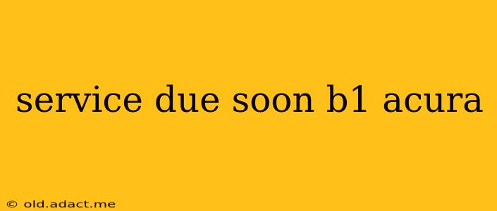service due soon b1 acura