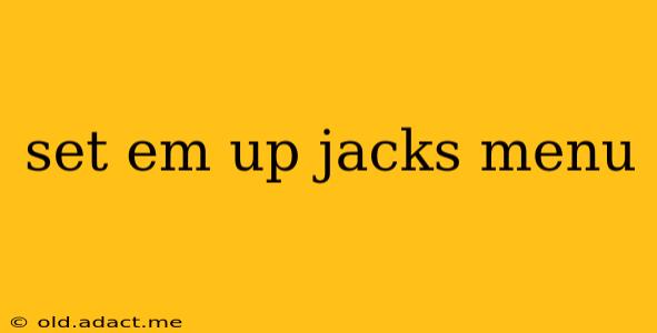 set em up jacks menu