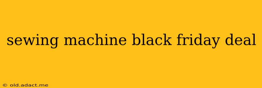 sewing machine black friday deal