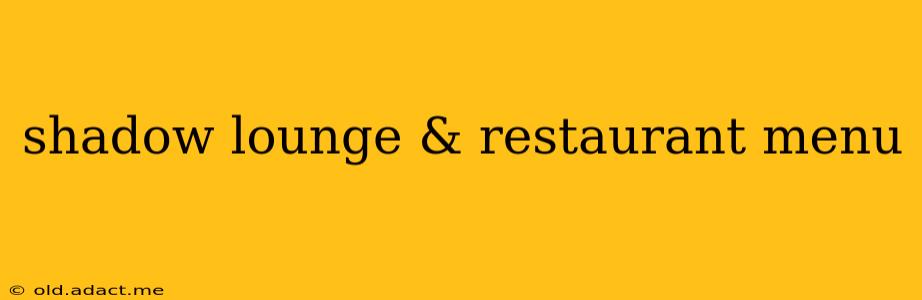 shadow lounge & restaurant menu