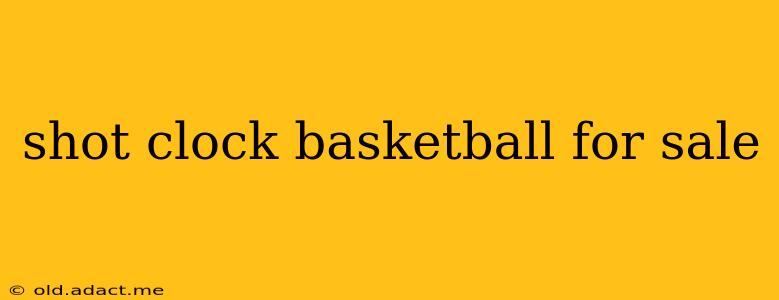 shot clock basketball for sale