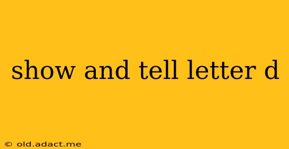 show and tell letter d