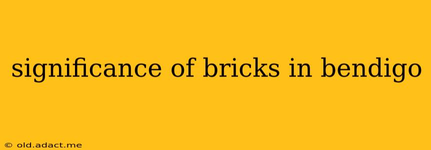 significance of bricks in bendigo