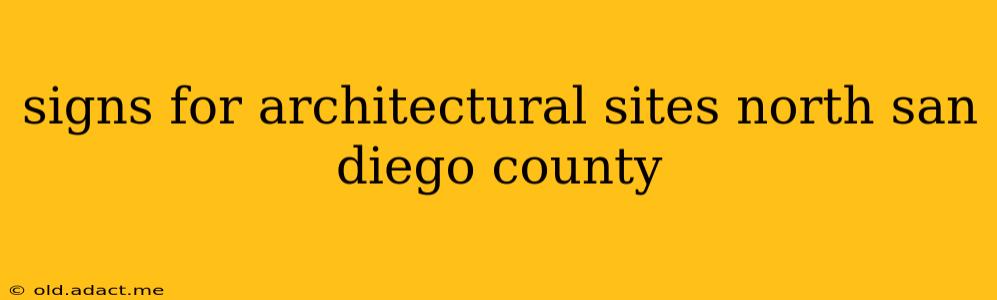 signs for architectural sites north san diego county