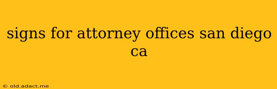 signs for attorney offices san diego ca