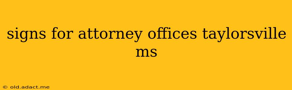 signs for attorney offices taylorsville ms