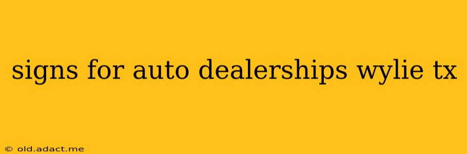 signs for auto dealerships wylie tx