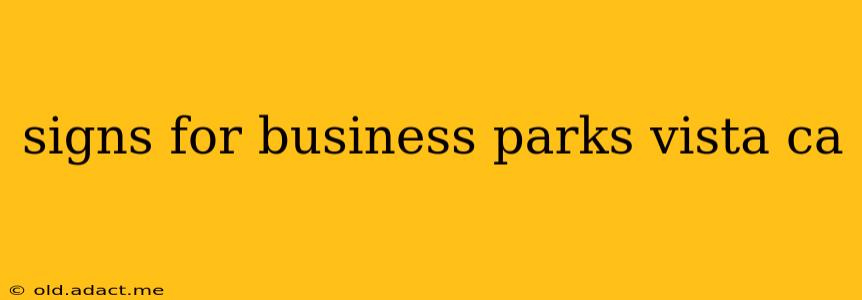 signs for business parks vista ca