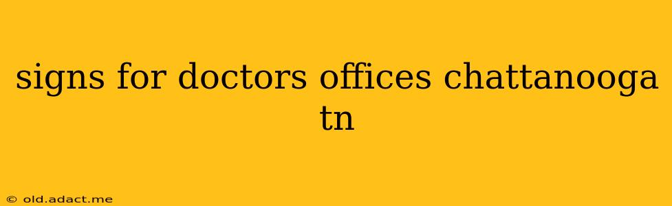 signs for doctors offices chattanooga tn