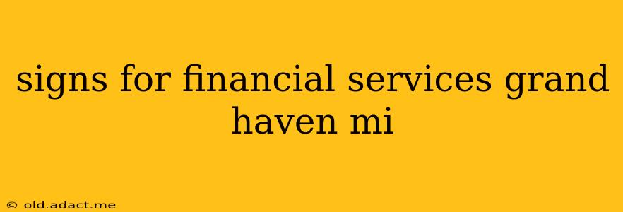 signs for financial services grand haven mi