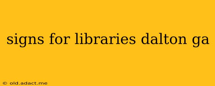 signs for libraries dalton ga