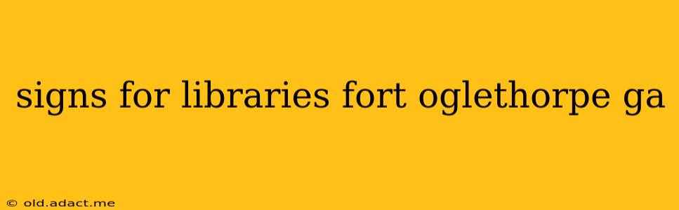 signs for libraries fort oglethorpe ga