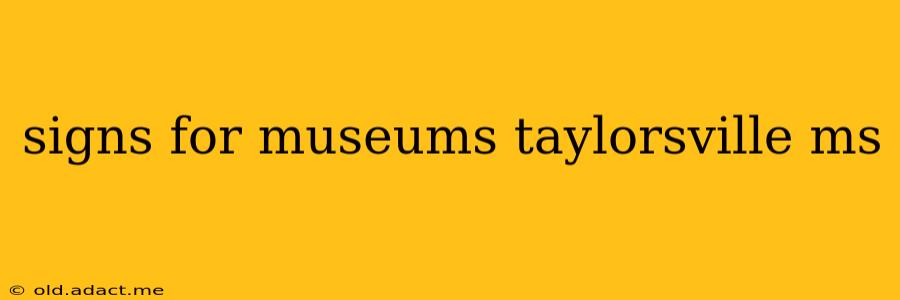 signs for museums taylorsville ms
