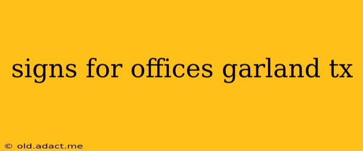 signs for offices garland tx