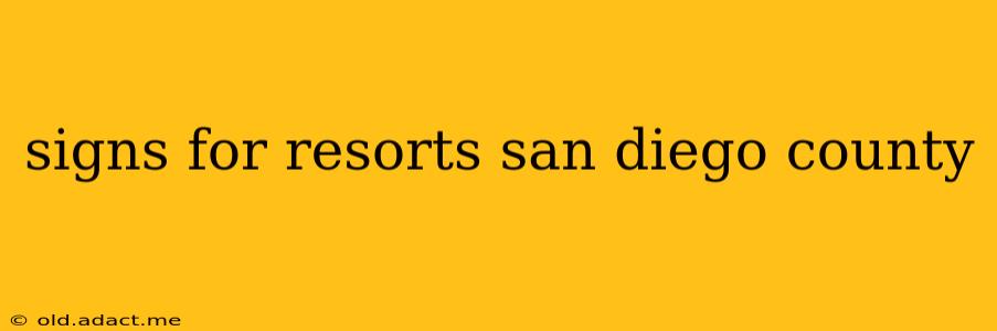 signs for resorts san diego county