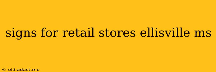 signs for retail stores ellisville ms