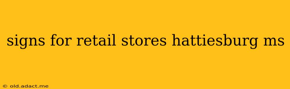 signs for retail stores hattiesburg ms