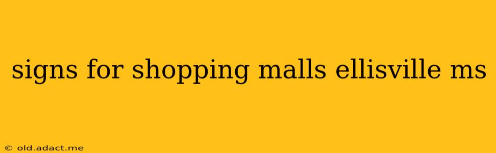 signs for shopping malls ellisville ms