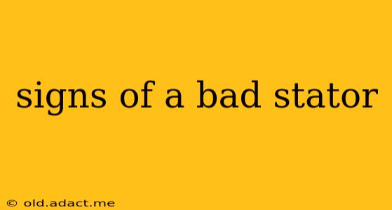 signs of a bad stator