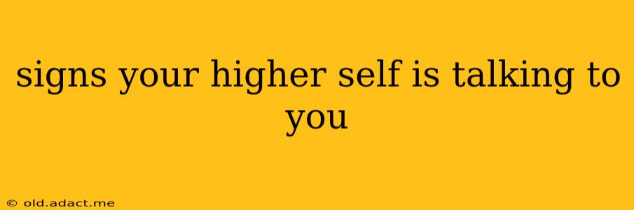 signs your higher self is talking to you