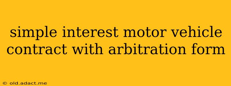 simple interest motor vehicle contract with arbitration form