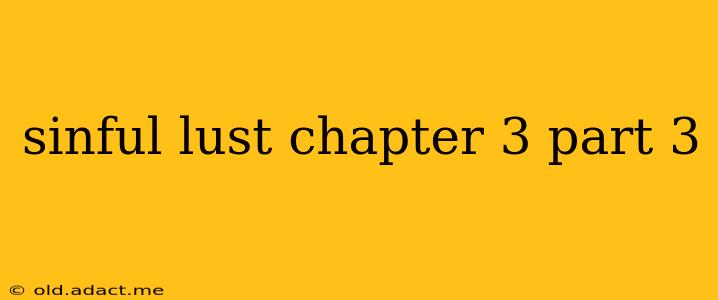 sinful lust chapter 3 part 3 sinful lust chapter 3 part 3