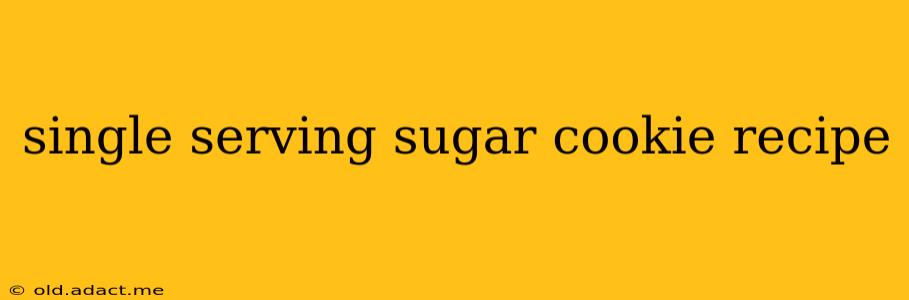 single serving sugar cookie recipe