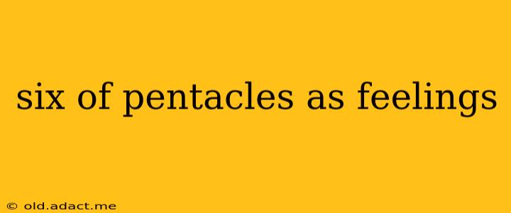 six of pentacles as feelings