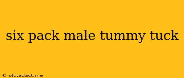 six pack male tummy tuck