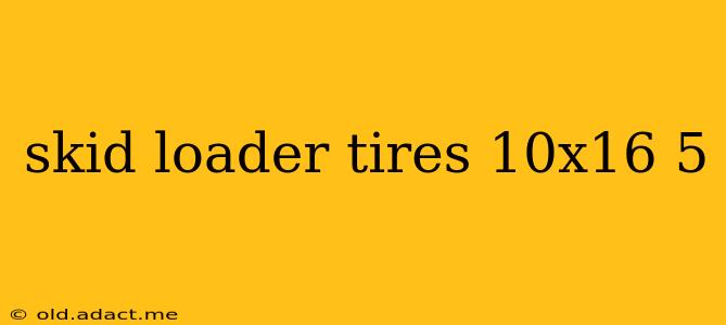 skid loader tires 10x16 5