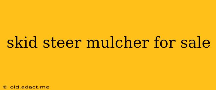 skid steer mulcher for sale