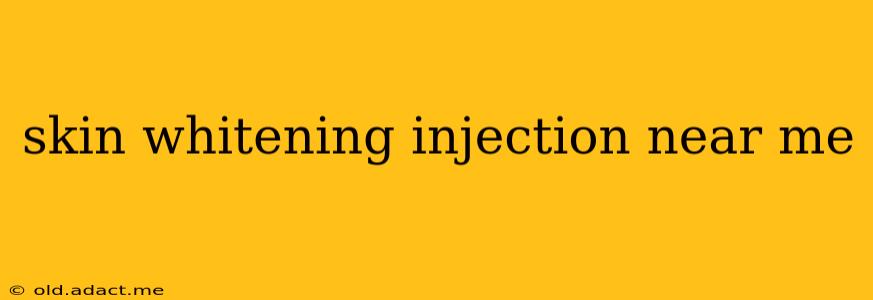skin whitening injection near me