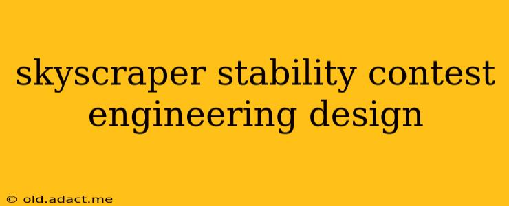 skyscraper stability contest engineering design