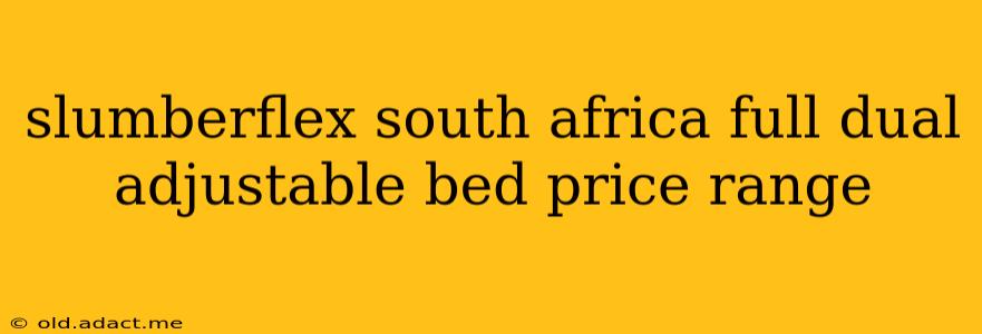 slumberflex south africa full dual adjustable bed price range