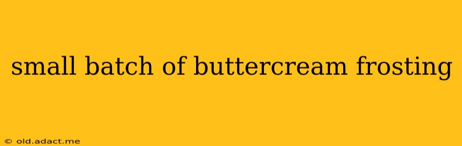 small batch of buttercream frosting