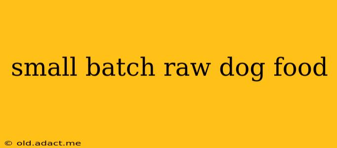 small batch raw dog food