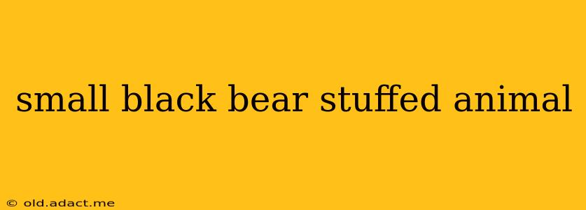 small black bear stuffed animal